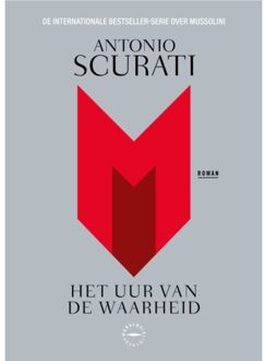 M. Het Uur Van De Waarheid - Antonio Scurati