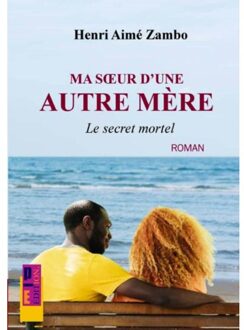 Ma Soeur D'Une Autre Mère - Henri Aimé Zambo