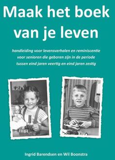 Maak het boek van je leven -  Ingrid Barendsen, Wil Boonstra (ISBN: 9789463658263)