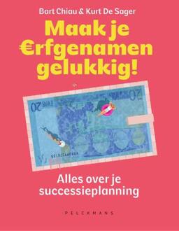 Maak je erfgenamen gelukkig! -  Bart Chiau, Kurt de Sager (ISBN: 9789462349315)
