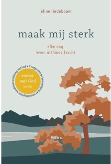 Maak Mij Sterk - Verder Met God - Eline Lindeboom