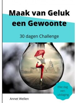 Maak Van Geluk Een Gewoonte - Annet Wellen