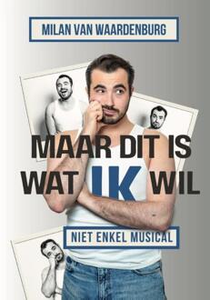 Maar dit is wat ik wil -  Milan van Waardenburg (ISBN: 9789064039829)