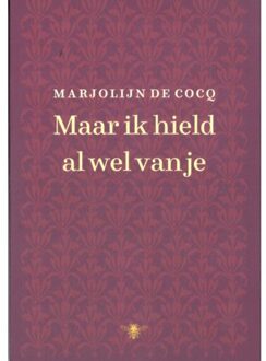 Maar Ik Hield Al Wel Van Je - Marjolijn de Cocq