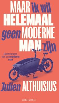 Maar ik wil helemaal geen moderne man zijn - Julien Althuisius - ebook