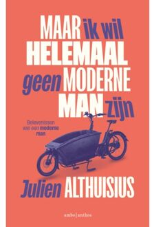 Maar Ik Wil Helemaal Geen Moderne Man Zijn - Julien Althuisius