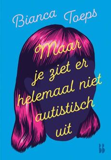 Maar je ziet er helemaal niet autistisch uit -  Bianca Toeps (ISBN: 9789463496209)