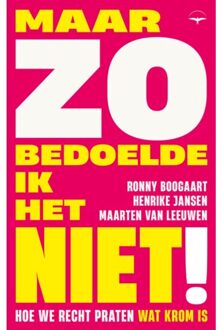 Maar Zo Bedoelde Ik Het Niet! - Ronny Boogaart