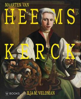 Maarten van Heemskerck 1498-1574 -  Ilja M. Veldman (ISBN: 9789462586550)