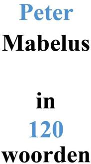 Mabelus in 120 Woorden -  Peter Mabelus (ISBN: 9789493366305)