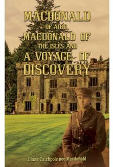 Macdonald Of Aird, Macdonald Of The Isles And A Voyage Of Discovery - Macdonald, Diane Catchpole nee