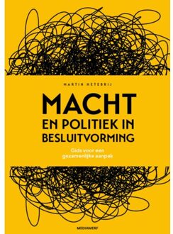 Macht En Politiek In Besluitvorming - Martin Hetebrij
