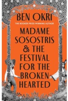 Madame Sosostris & The Festival For The Broken-Hearted - Ben Okri