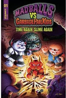 Madballs Vs Garbage Pail Kids: Time Again, Slime Again - Sholly Fisch