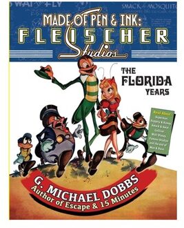 Made Of Pen & Ink: Fleischer Studios, The Florida Years - Dobbs, Gordon M.