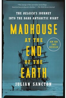 Madhouse At The End Of The Earth - Julian Sancton