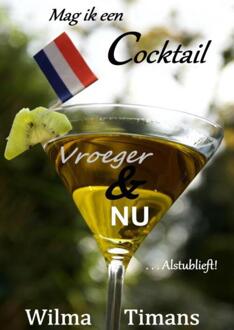 Mag ik een cocktail vroeger & nu, alstublieft! - Boek Wilma Timans-van Viegen (9402138226)