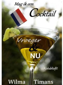 Mag ik een cocktail vroeger & nu, alstublieft! - Boek Wilma Timans-van Viegen (9402138226)