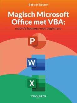 Magisch Microsoft Office met VBA: Macro’s bouwen voor beginners -  Bob van Duuren (ISBN: 9789463563543)