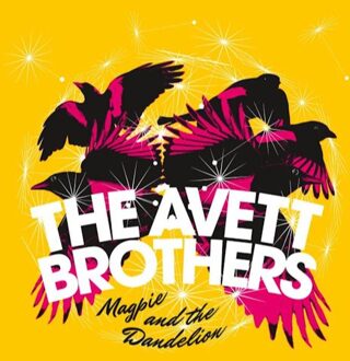 Magpie & The Dandelion - Avett Brothers