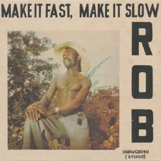 Make It Fast, Make It Slow - Rob
