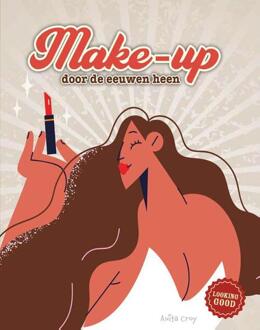 Make-Up Door De Eeuwen Heen - Looking Good! - Anita Croy