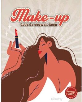 Make-Up Door De Eeuwen Heen - Looking Good! - Anita Croy