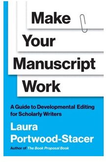 Make Your Manuscript Work - Skills For Scholars - Laura Portwood-Stacer