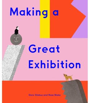 Making A Great Exhibition - How Art Works - Doro Globus