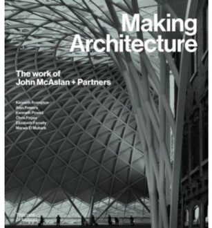 Making Architecture: The Work Of John Mcaslan + Partners - Kenneth Powell