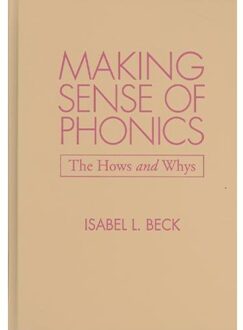 Making Sense of Phonics - Beck, Isabel L.