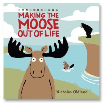 Making The Moose Out Of Life - Life In The Wild - Nicholas Oldland