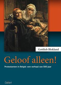 Maklu, Uitgever Geloof alleen! - Boek Gottlieb Blokland (904413535X)