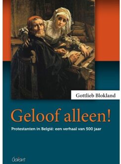Maklu, Uitgever Geloof alleen! - Boek Gottlieb Blokland (904413535X)