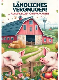 Malen Für Erwachsene - Ländliches Vergnugen - Malbücher für Erwachsene