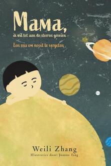 Mama, ik wil tot aan de sterren groeien -  Weili Zhang (ISBN: 9789465287614)