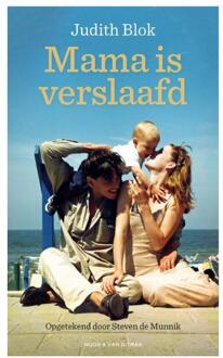 Mama is verslaafd -  Judith Blok, Steven de Munnik (ISBN: 9789038815398)