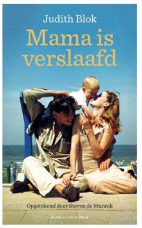 Mama is verslaafd -  Judith Blok, Steven de Munnik (ISBN: 9789038815749)