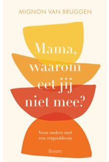 Mama, Waarom Eet Jij Niet Mee? - Mignon van Bruggen