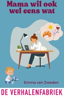Mama wil ook wel eens wat - Emma van Zweden - ebook