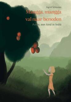 Mangga, Mangga Val Naar Beneden - Ingrid Schouten