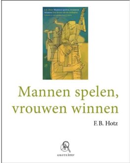 Mannen spelen, vrouwen winnen - Boek F.B. Hotz (9029575786)