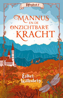 Mannus en de onzichtbare kracht -  Esther Wittenberg (ISBN: 9789021044903)