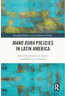 Mano Dura Policies In Latin America - Routledge Studies In Latin American Politics