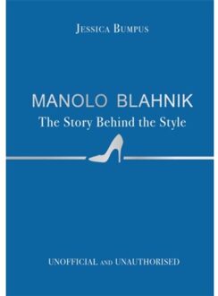 Manolo Blahnik: The Story Behind The Style - The Story Behind The Style - Jessica Bumpus