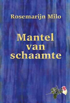 Mantel van schaamte -  Rosemarijn Milo (ISBN: 9789493437234)