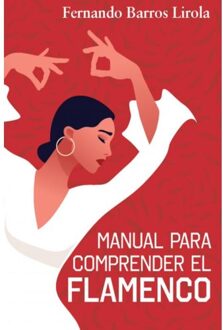 Manual Para Comprender El Flamenco - Fernando Barros Lirola