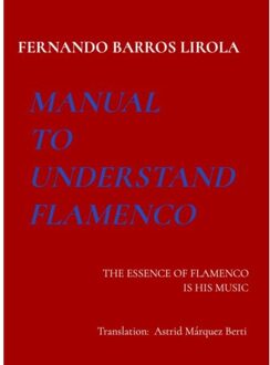 Manual To Understand Flamenco - Fernando Barros Lirola