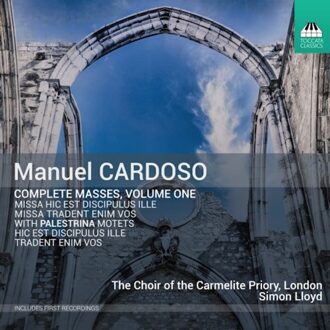 Manuel Cardoso: Complete Masses, Volume One - Choir Of The Carmelite Priory