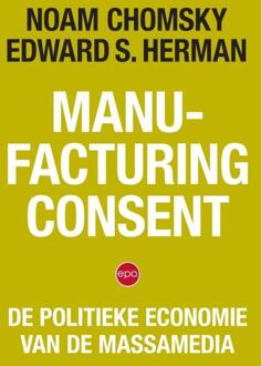 Manufacturing Consent -  Edward S. Herman, Noam Chomsky (ISBN: 9789462674820)